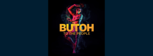 Butoh to the People – Workshop