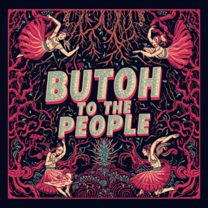 Butoh to the People – Workshop